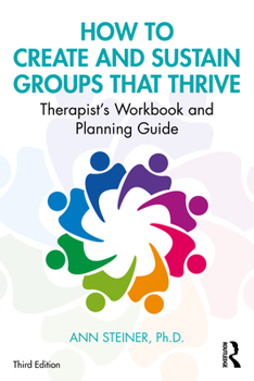 Paperback How to Create and Sustain Groups that Thrive: Therapist's Workbook and Planning Guide Book
