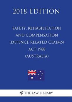 Paperback Safety, Rehabilitation and Compensation (Defence-related Claims) Act 1988 (Australia) (2018 Edition) Book