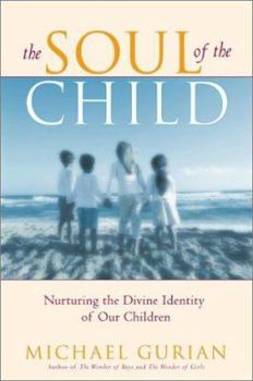 Hardcover The Soul of the Child: Nurturing the Divine Identity of Our Children Book