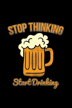 Stop thinking start drinking: 6x9 Drink | dotgrid | dot grid paper | notebook | notes