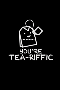 Paperback You're tea-riffic: 6x9 TEA - dotgrid - dot grid paper - notebook - notes Book
