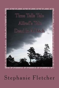 Paperback Time Tells Tales - Alfred's Tale: Dead In A Ditch Book