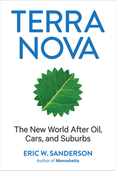 Hardcover Terra Nova: The New World After Oil, Cars, and Suburbs Book