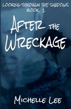 After the Wreckage - Book #2 of the Looking Through the Shadows