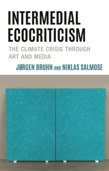 Hardcover Intermedial Ecocriticism: The Climate Crisis Through Art and Media Book