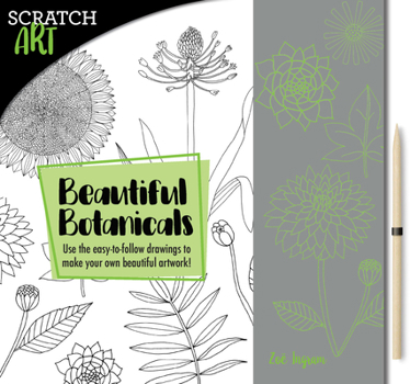 Paperback Scratch & Create: Scratch and Draw Botanicals: Use the Easy-To-Follow Drawings to Make Your Own Beautiful Artwork! Book