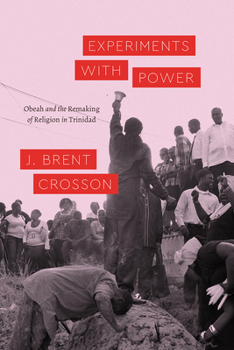 Hardcover Experiments with Power: Obeah and the Remaking of Religion in Trinidad Book
