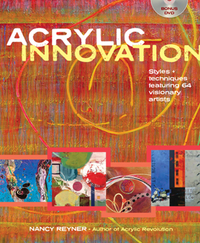 Spiral-bound Acrylic Innovation: Styles + Techniques Featuring 64 Visionary Artists [With DVD] Book