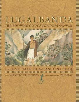 Hardcover Lugalbanda: The Boy Who Got Caught Up in a War Book