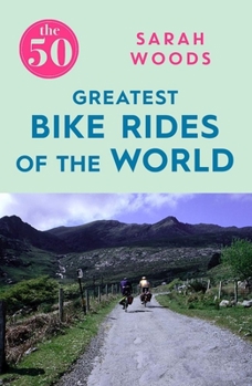 Paperback The 50 Greatest Bike Rides of the World Book