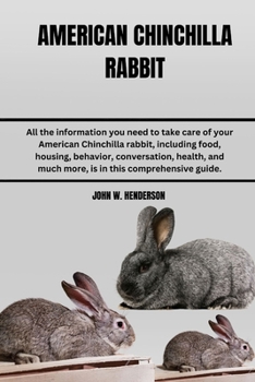 Paperback American Chinchilla Rabbit: All the information you need to take care of your American Chinchilla rabbit, including food, housing, behavior, conve Book