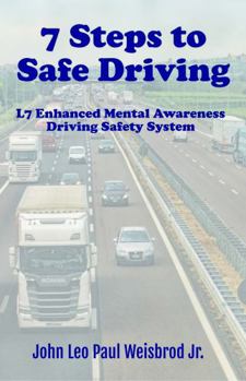 Paperback 7 Steps to Safe Driving: L7 Enhanced Mental Awareness Driving Safety System Book