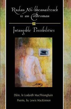 Paperback Rudan Mi-Bheanailteach Is an Cothroman, Dain: Intangible Possibilities, Poems [Gaelic] Book