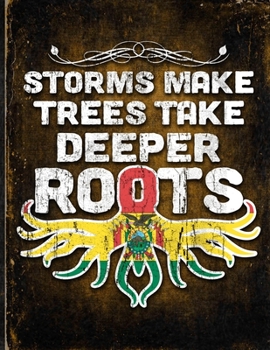 Storms Make Trees Take Deeper Roots: Bolivia Flag Customized Personalized Gift for Bolivian Coworker Friend  Planner Daily Weekly Monthly Undated Calendar Organizer Journal