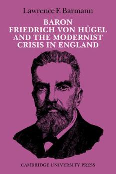 Baron Friedrich Von Hügel And The Modernist Crisis In England