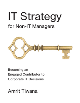 Paperback It Strategy for Non-It Managers: Becoming an Engaged Contributor to Corporate It Decisions Book