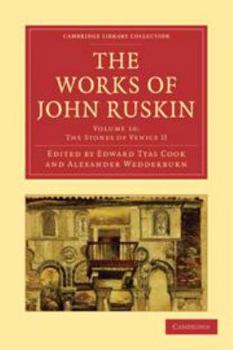 The Works of John Ruskin: Volume 10, the Stones of Venice II