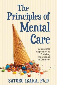 Paperback The Principles of Mental Care: A systems approach to building resilience in children Book