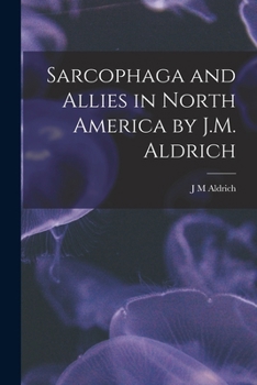 Paperback Sarcophaga and Allies in North America by J.M. Aldrich Book