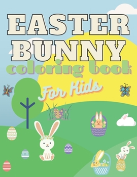 Paperback Easter Bunny Coloring Book For Kids: 4-8 ages Activity Gift Ideals Toddler Children Happy Eggs Rabbit Lamb Book