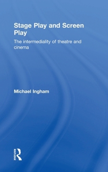 Hardcover Stage-Play and Screen-Play: The intermediality of theatre and cinema Book