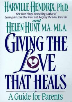 Hardcover Giving the Love That Heals : A Guide for Parents Book