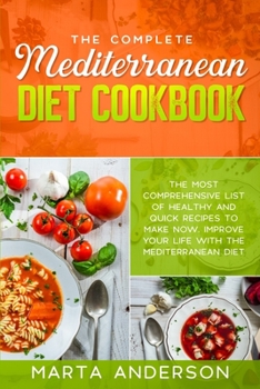 Paperback The Complete Mediterranean Diet Cookbook: The most comprehensive list of healthy and quick recipes to make now. Improve your life with the Mediterrane Book