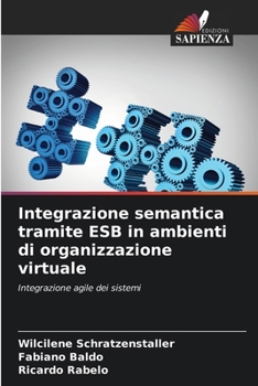 Paperback Integrazione semantica tramite ESB in ambienti di organizzazione virtuale [Italian] Book