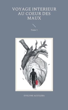 Paperback Voyage interieur au coeur des maux: Tome 1 [French] Book