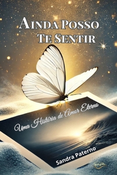AINDA POSSO TE SENTIR: Uma História de Amor Eterno (Portuguese Edition)