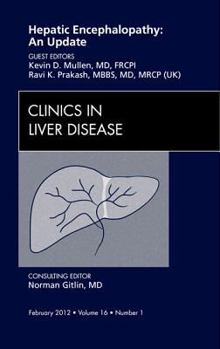 Hardcover Hepatic Encephalopathy: An Update, an Issue of Clinics in Liver Disease: Volume 16-1 Book