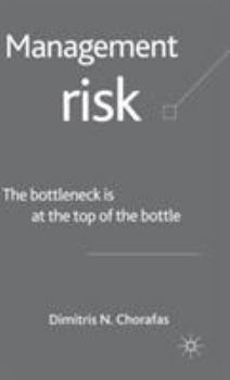 Hardcover Management Risk: The Bottleneck Is at the Top of the Bottle Book