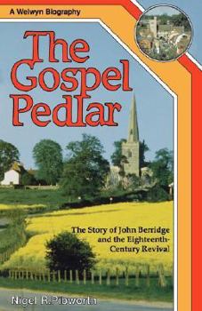 Paperback The Gospel Pedlar. the Story of John Berridge and the Eighteenth-Century Revival Book