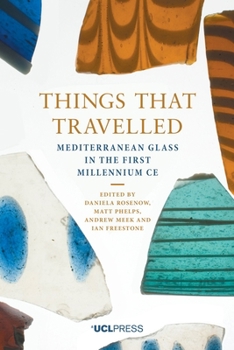 Hardcover Things that Travelled: Mediterranean Glass in the First Millennium CE Book