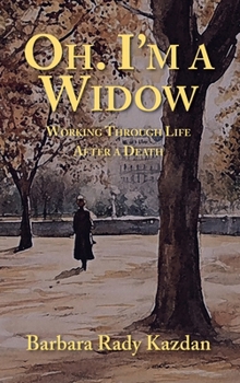 Hardcover Oh. I'm a Widow: Working Through Life After a Death Book