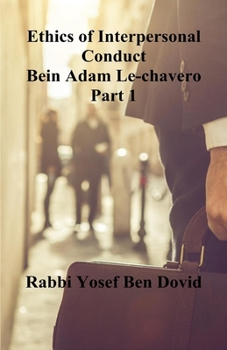 Paperback Bein Adam Le-chavero Part 1: Ethics of Interpersonal Conduct Book