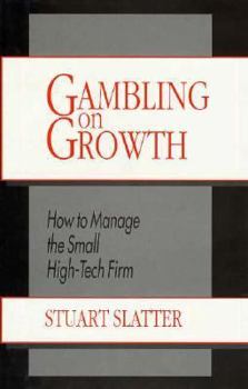 Hardcover Gambling on Growth: How to Manage the Small High-Tech Firm Book