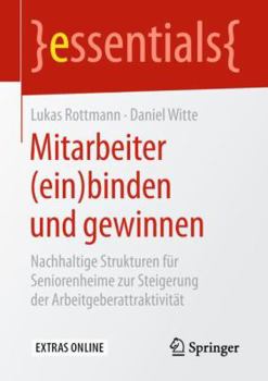 Paperback Mitarbeiter (Ein)Binden Und Gewinnen: Nachhaltige Strukturen Für Seniorenheime Zur Steigerung Der Arbeitgeberattraktivität [German] Book