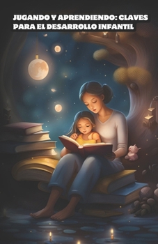 Paperback Jugando y Aprendiendo: Claves para el Desarrollo Infantil [Spanish] Book