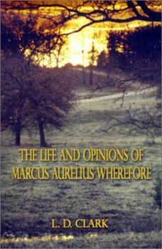 Paperback The Life and Opinions of Marcus Aurelius Wherefore Book