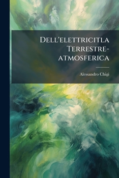 Paperback Dell'elettricitla Terrestre-atmosferica: Dissertazione... [Italian] Book