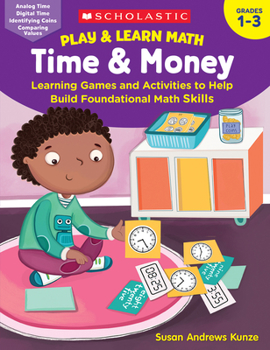 Paperback Play & Learn Math: Time & Money: Learning Games and Activities to Help Build Foundational Math Skills Book