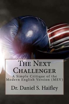 Paperback The Next Challenger: A simple critique of the Modern English Version (MEV) Book