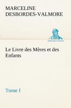 Le Livre Des Meres Et Des Enfants; Tome I