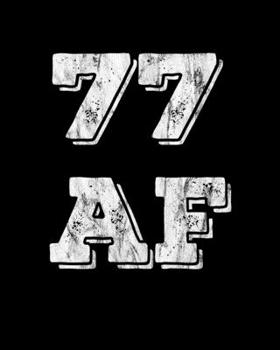 77 AF: 77th Birthday Wedding 2020 Monthly Journal Gift Idea 8 in x10 in Book 110 Cream Pages Notebook