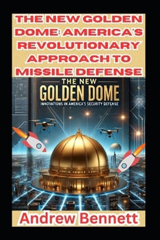 Paperback The New Golden Dome: America's Revolutionary Approach to Missile Defense Book