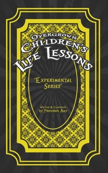 Paperback Overgrown Children's Life Lessons: Experimental Series Book