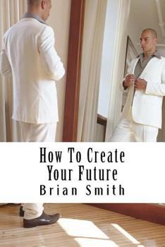 Paperback How To Create Your Future Book