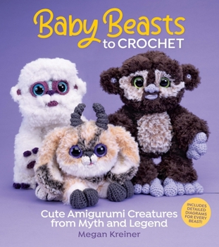 Paperback Baby Beasts to Crochet: Cute Amigurumi Creatures from Myth and Legend Book