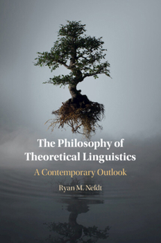 The Philosophy of Theoretical Linguistics: A Contemporary Outlook